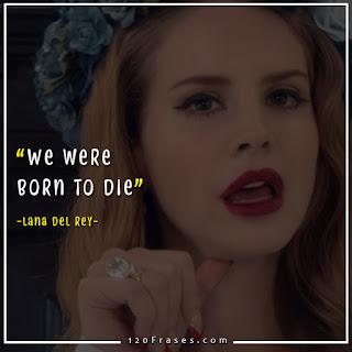 we were born to die Lana del rey quotes