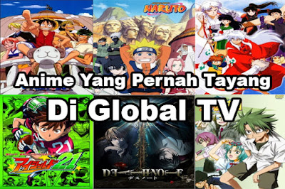 10+ Anime Yang Pernah Tayang Di Global TV