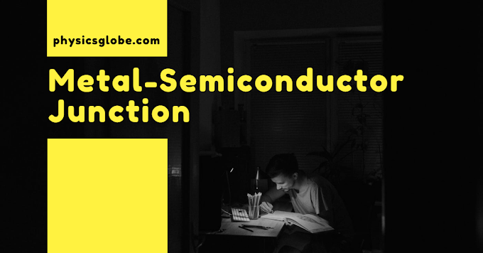 Metal-Semiconductor Junction - Engineering Physics