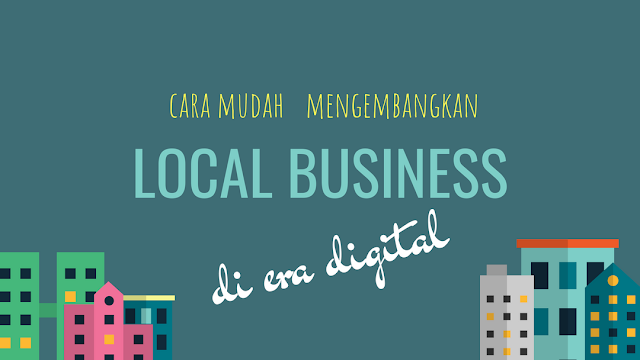 cara mudah mengembangkan local business