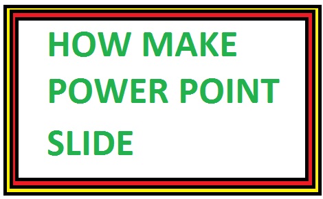 how to make power point slide ? smmccgonda