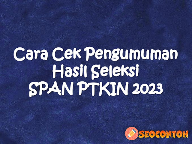 Span Ptkin 2023 kapan dibuka, Kapan pengumuman kelulusan SPAN, Pengumuman Ptkin 2023 jam berapa, cara mengecek pengumuman span-ptkin, kapan pengumuman span ptkin 2023, Kapan pengumuman span UIN, Kapan daftar ulang SPAN PTKIN 2023, Kapan hasil pengumuman SPAN-PTKIN, Dimana melihat pengumuman SPAN-PTKIN 2023