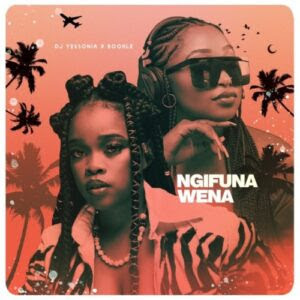 DJ Yessonia – Ngifuna Wena (feat. Boohle) 2022 - Baixa