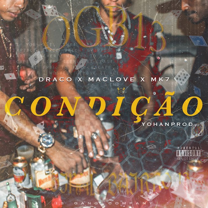 Bairro 13! MacLove lança colaboração com 7$ & Draco, escute "CONDIÇÃO"