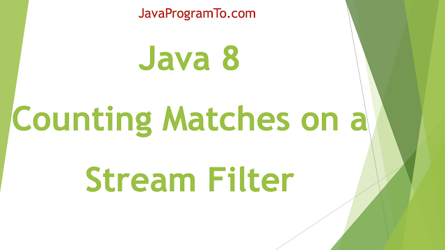 Java 8: Counting Matches on a Stream Filter