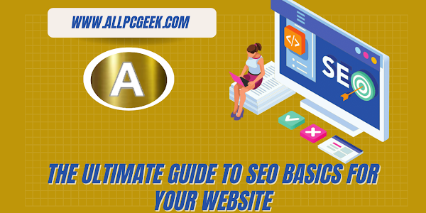 The Ultimate Guide to SEO Basics for Your Website