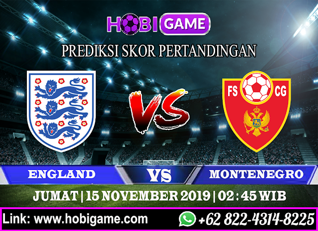 PREDIKSI INGGRIS VS MONTENEGRO 15 NOVEMBER 2019