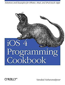 [(iOS 4 Programming Cookbook : Solutions & Examples for iPhone, iPad, and iPod Touch Apps)] [By (author) Vandad Nahavandipoor] published on (February, 2011)