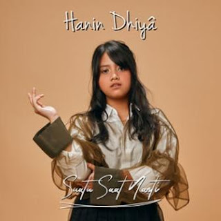  Lagu ini masih berupa single yang didistribusikan oleh label Warner Music Indonesia Lirik Lagu Suatu Saat Nanti - Hanin Dhiya