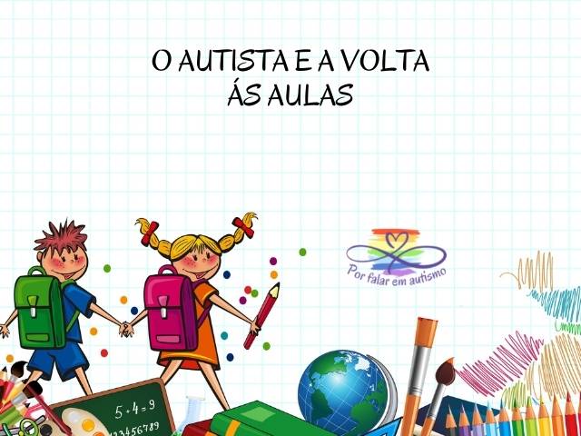 O autista e a volta às aulas - Dicas para pais e professores