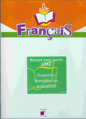 Rédiger sans fautes :  Orthographe - Grammaire - Conjugaison 