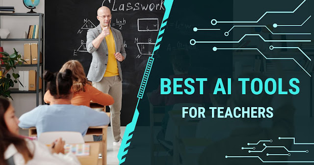 Best AI Tools For Teachers That Help Work More Efficiently