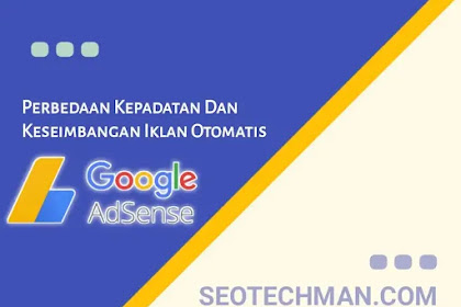 Perbedaan Antara Kepadatan Dan Keseimbangan Iklan Otomatis Google Adsene