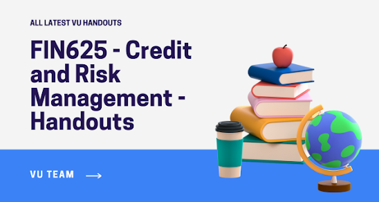 FIN625 - Credit and Risk Management - Handouts