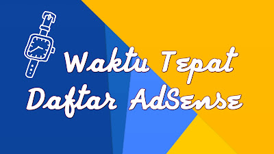 Waktu_paling_tepat_daftar_adsense