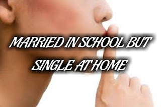 MARRIED IN SCHOOL BUT SINGLE AT HOME IMAGE