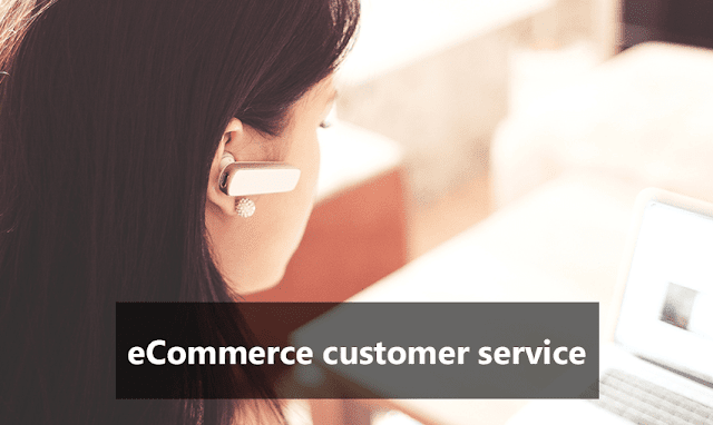 How to Provide Good Customer Service in eCommerce?