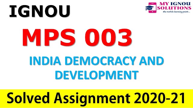 MPS 003 INDIA DEMOCRACY AND DEVELOPMENT  Solved Assignment 2020-21