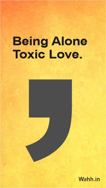 Being alone toxic love