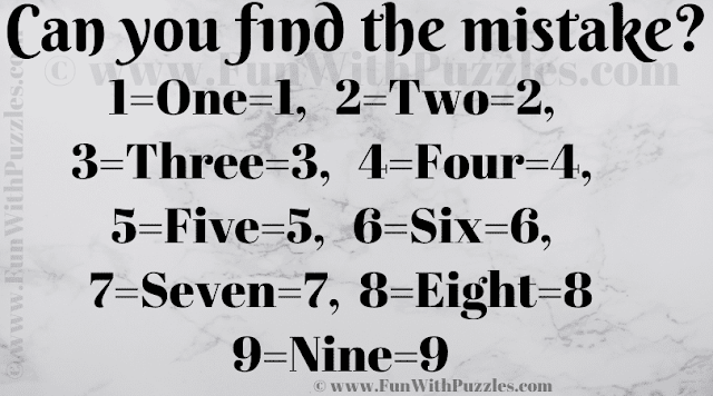 CAN YOU FlND THE MISTAKE? 1=ONE=1, 2=TWO=2, 3=THREE=3, 4=FOUR=4, 5=FIVE=5, 6=SIX=6, 7=SEVEN=7, 8=EIGHT=8, 9=NINE=9