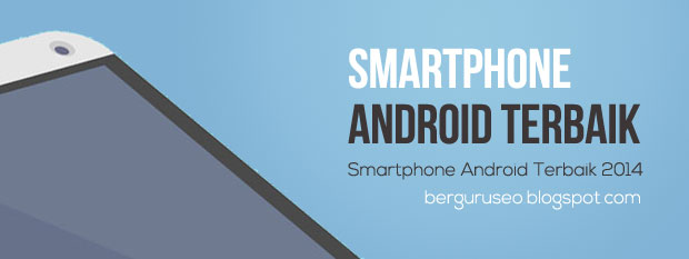 Smartphone Android Terbaik dan Terbaru