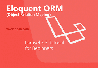 Eloquent ORM (Object Relation Maping) in Laravel 5.3