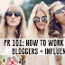 PR 101: HOW TO WORK WITH BLOGGERS + INFLUENCERS