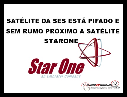  SATÉLITE DA SES ESTÁ PIFADO E SEM RUMO PRÓXIMO A SATÉLITE STARONE