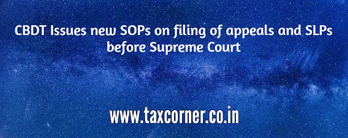 CBDT Issues new SOPs on filing of appeals and SLPs before Supreme Court