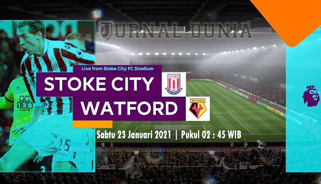 Prediksi Stoke City vs Watford , Sabtu 23 Januari 2021 Pukul 02.45 WIB