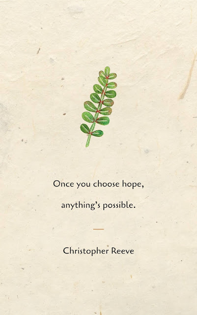 Inspirational Motivational Quotes Cards #7-10 Once you choose hope, anything’s possible. Christopher Reeve