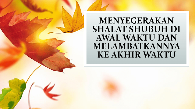 MENYEGERAKAN SHALAT SHUBUH DI AWAL WAKTU