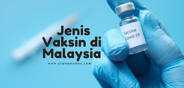 Jenis vaksin covid-19 di Malaysia