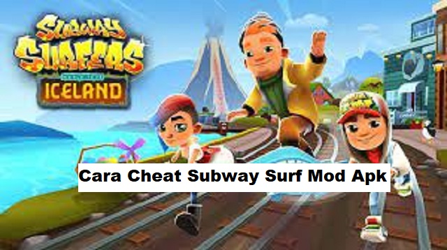 Cara Cheat Subway Surf Mod Apk