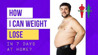 How can I lose weight in 7 days at home?