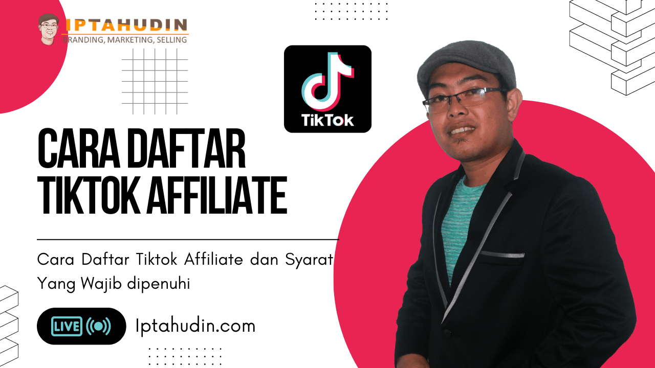 Cara Daftar Tiktok Affiliate dan Syarat Yang Wajib dipenuhi