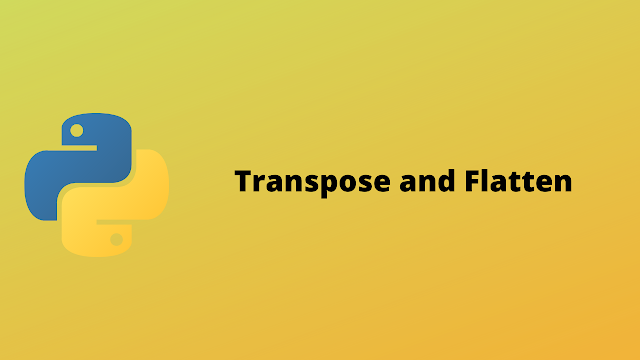 HackerRank Transpose and Flatten problem solution in python