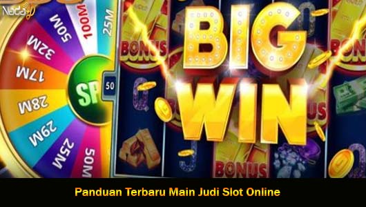 Panduan Terbaru Main Judi Slot Online