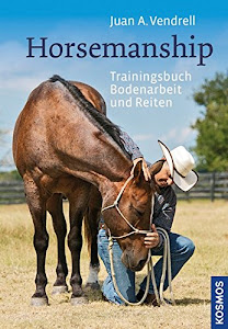 Horsemanship: Trainingsbuch Bodenarbeit und Reiten