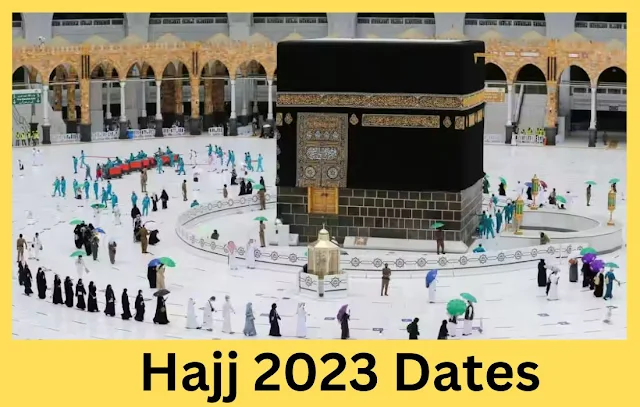 Hajj 2023 Dates | How to plan for Hajj 2023 |  Hajj 2023 dates saudi arabia