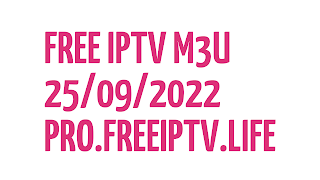 IPTV LINKS FREE DAILY M3U PLAYLISTS 25 SEPTEMBER 2022