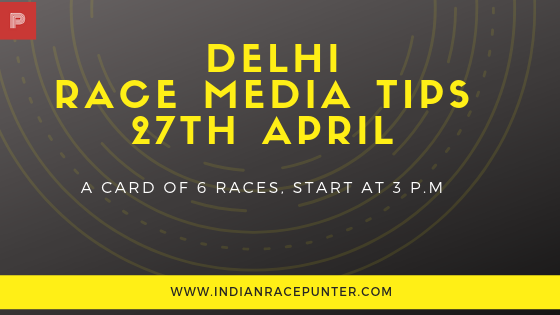 Delhi Race MediaTips 27th April, Indiaracecom, India Race com