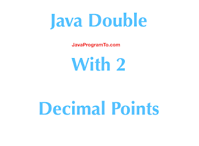 Java Format Double - Double With 2 Decimal Points Examples