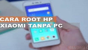  Bagi anda yang ingin tahu bagaimana cara untuk root HP merek Xiaomi Cara Root HP Xiaomi Semua Tipe Terbaru