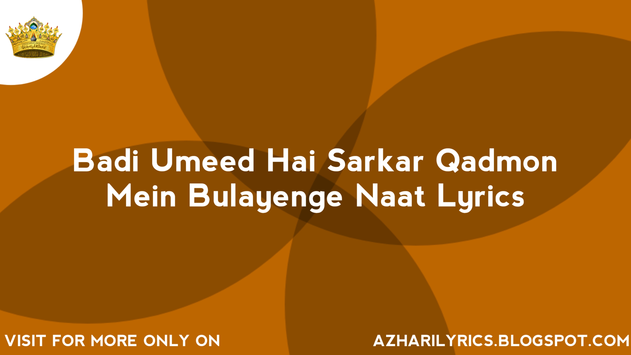 Badi Umeed Hai Sarkar Qadmo Mein Bulayenge Naat Lyrics