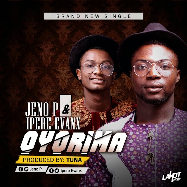 New Music: Oyorima - Jeno P X Ipere Evanx