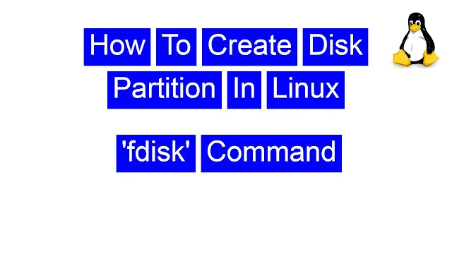 how to create disk partition in linux using  fdisk command