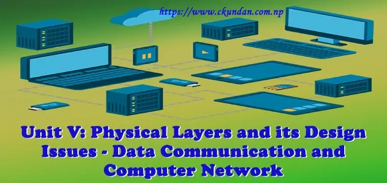 Physical Layers and its Design Issues - Data Communication and Computer Network