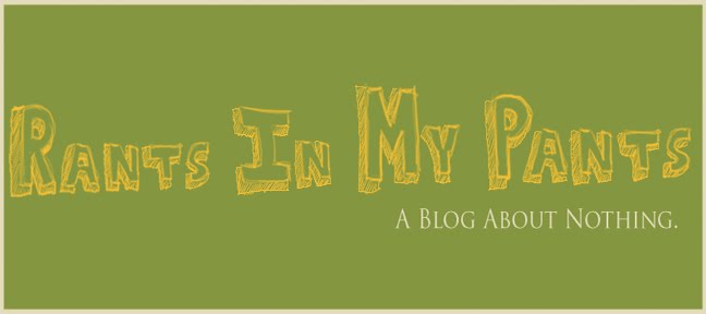 Rants In My Pants