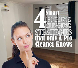 4 Smart House Cleaning Strategies that Only Pro Cleaner Knows